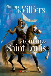 "Le Roman de saint Louis" de Philippe de Villiers