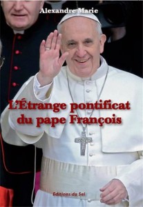 L'étrange pontificat du pape-Francois