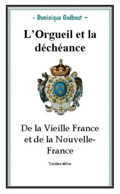 L'orgueil et la déchéance de la vieille France et de la Nouvelle-France